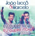 João Lucas & Marcelo '' Eu Quero Tchu Eu Quero Tcha ''